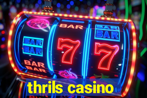 thrils casino