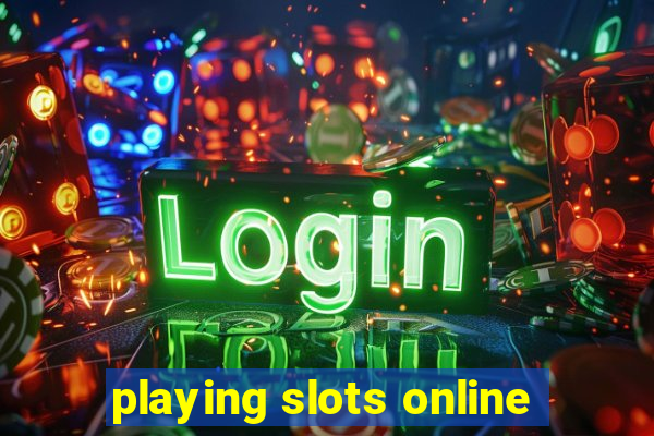 playing slots online