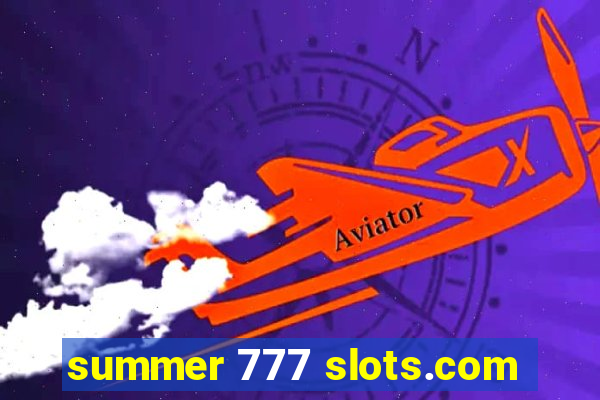 summer 777 slots.com