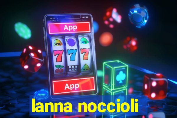 lanna noccioli