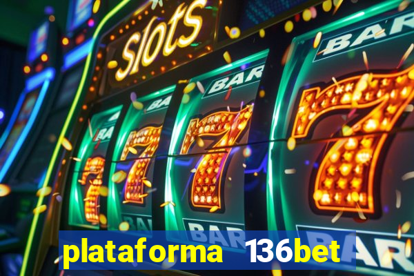 plataforma 136bet paga mesmo