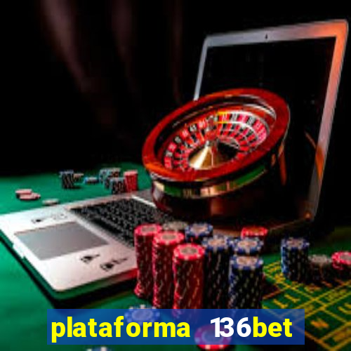 plataforma 136bet paga mesmo