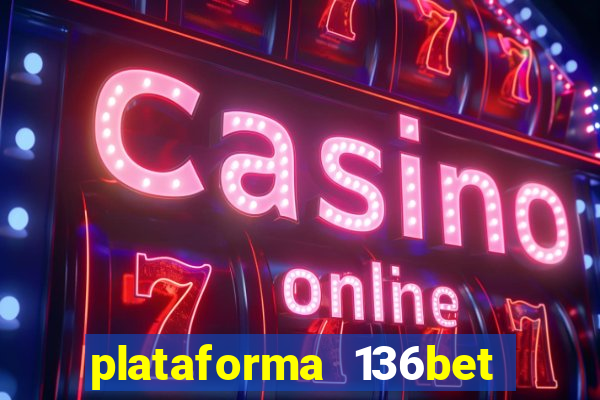 plataforma 136bet paga mesmo