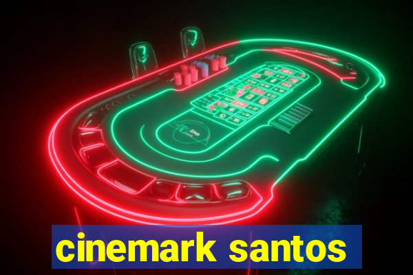 cinemark santos