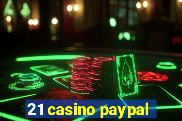 21 casino paypal