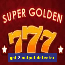 gpt 2 output detector