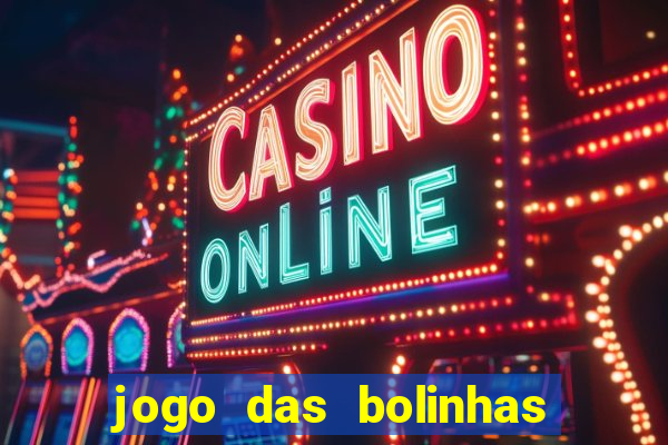 jogo das bolinhas que ganha dinheiro