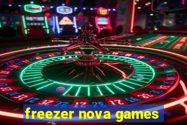 freezer nova games