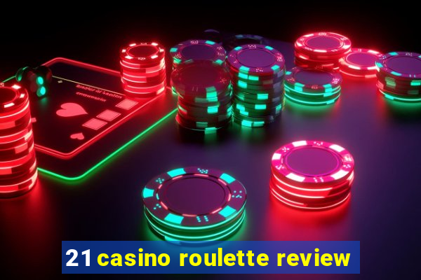 21 casino roulette review