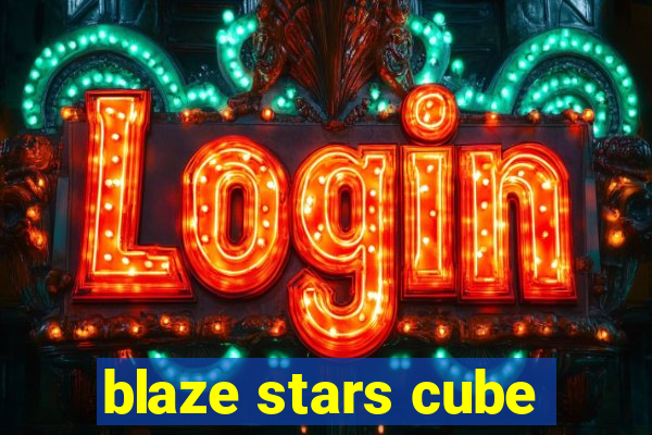 blaze stars cube