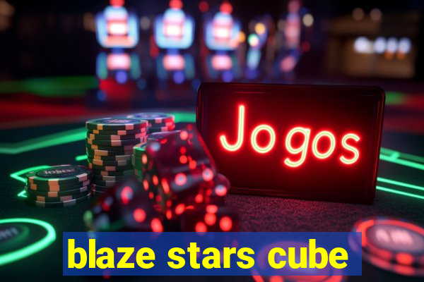 blaze stars cube