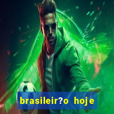 brasileir?o hoje série a