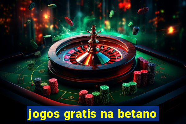 jogos gratis na betano