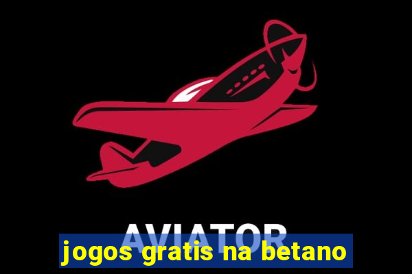 jogos gratis na betano