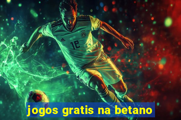 jogos gratis na betano