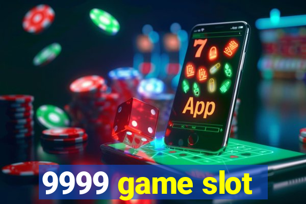 9999 game slot