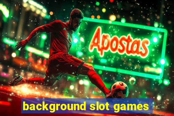 background slot games