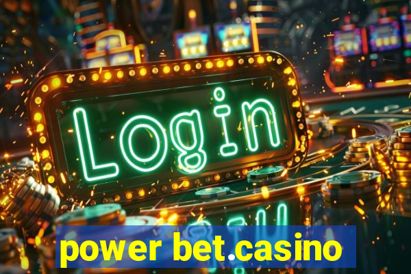 power bet.casino