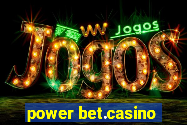 power bet.casino