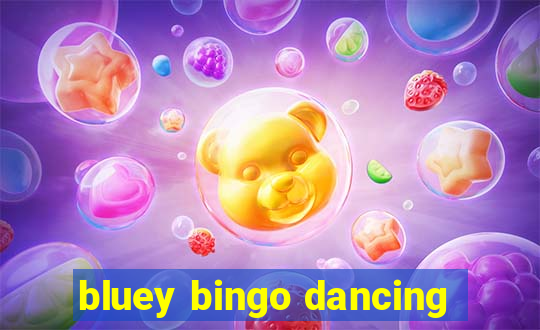 bluey bingo dancing