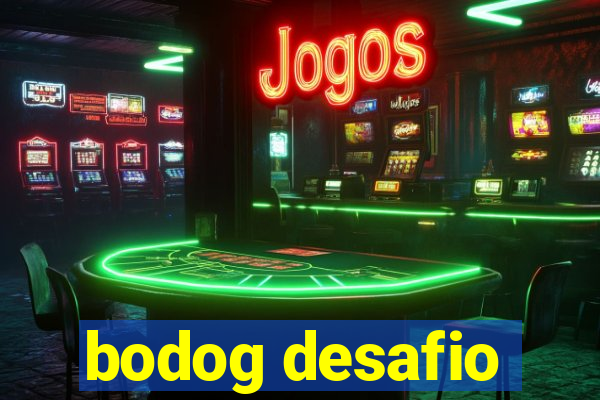 bodog desafio