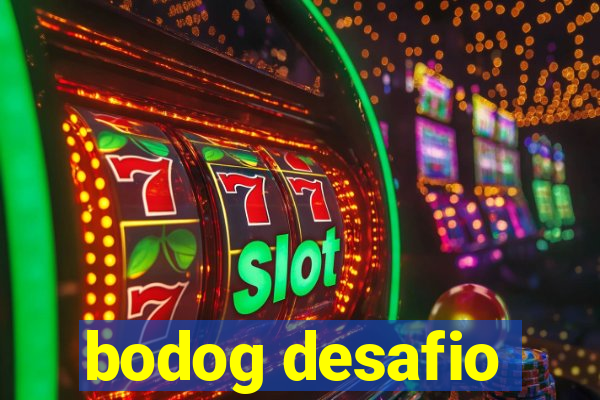 bodog desafio