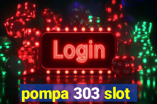 pompa 303 slot