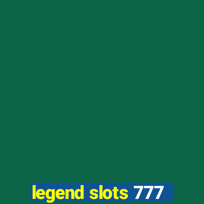 legend slots 777