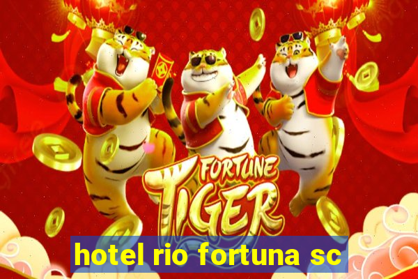 hotel rio fortuna sc