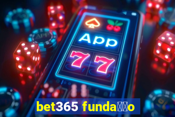 bet365 funda莽茫o