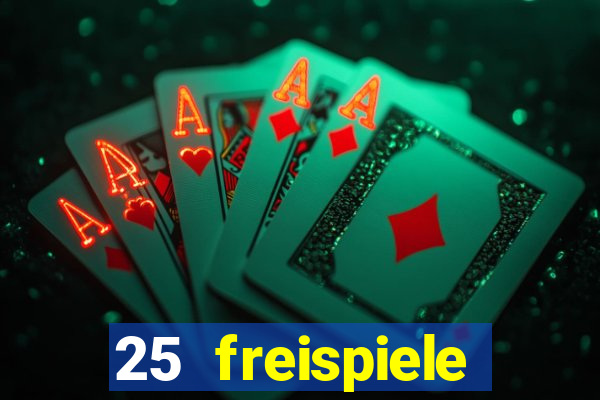 25 freispiele online casino