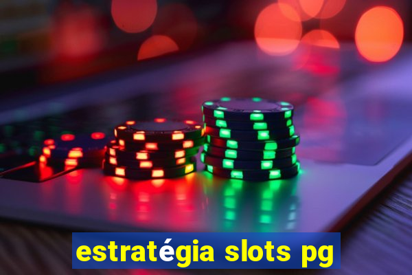 estratégia slots pg