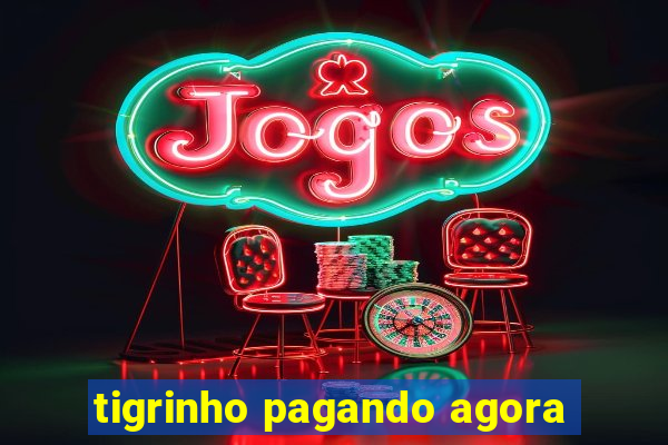 tigrinho pagando agora