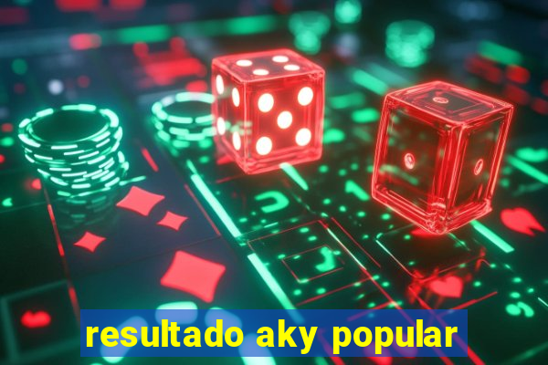 resultado aky popular