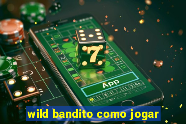 wild bandito como jogar