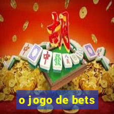 o jogo de bets