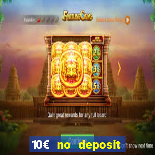 10€ no deposit bonus casino