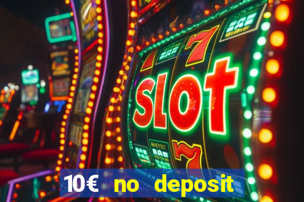 10€ no deposit bonus casino