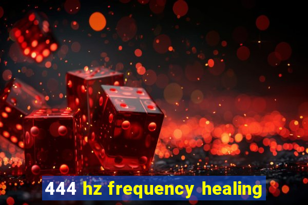 444 hz frequency healing