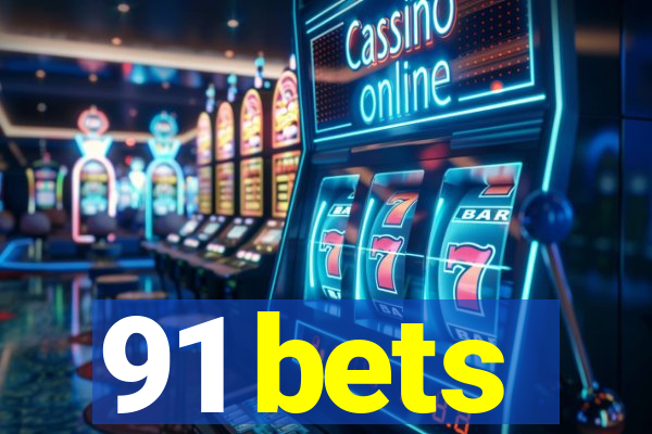 91 bets