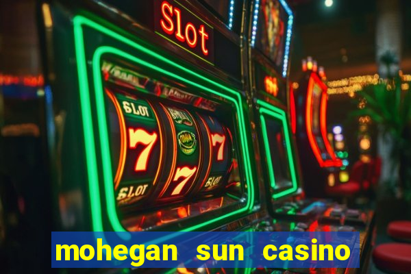 mohegan sun casino uncasville ct