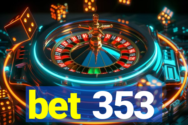 bet 353