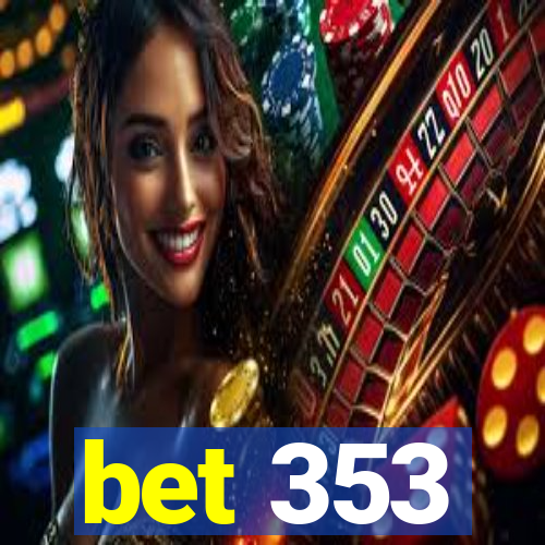 bet 353