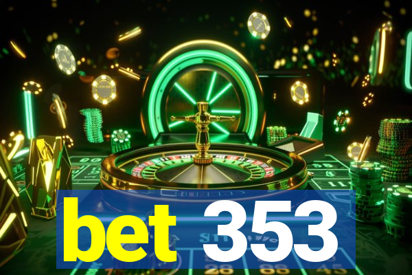 bet 353