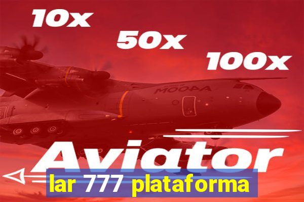 lar 777 plataforma