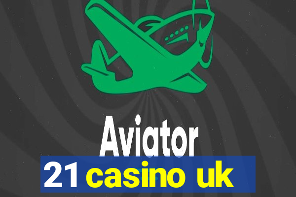 21 casino uk