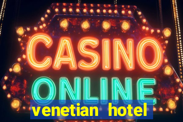 venetian hotel resort casino