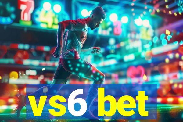 vs6 bet