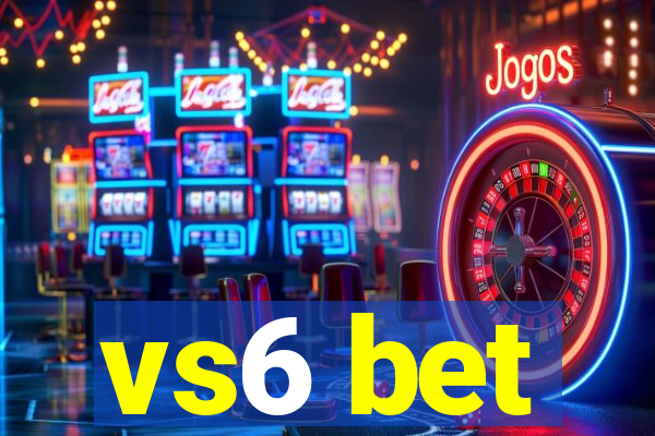 vs6 bet