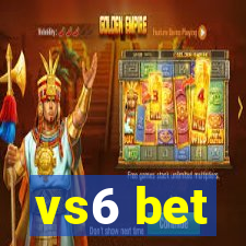 vs6 bet